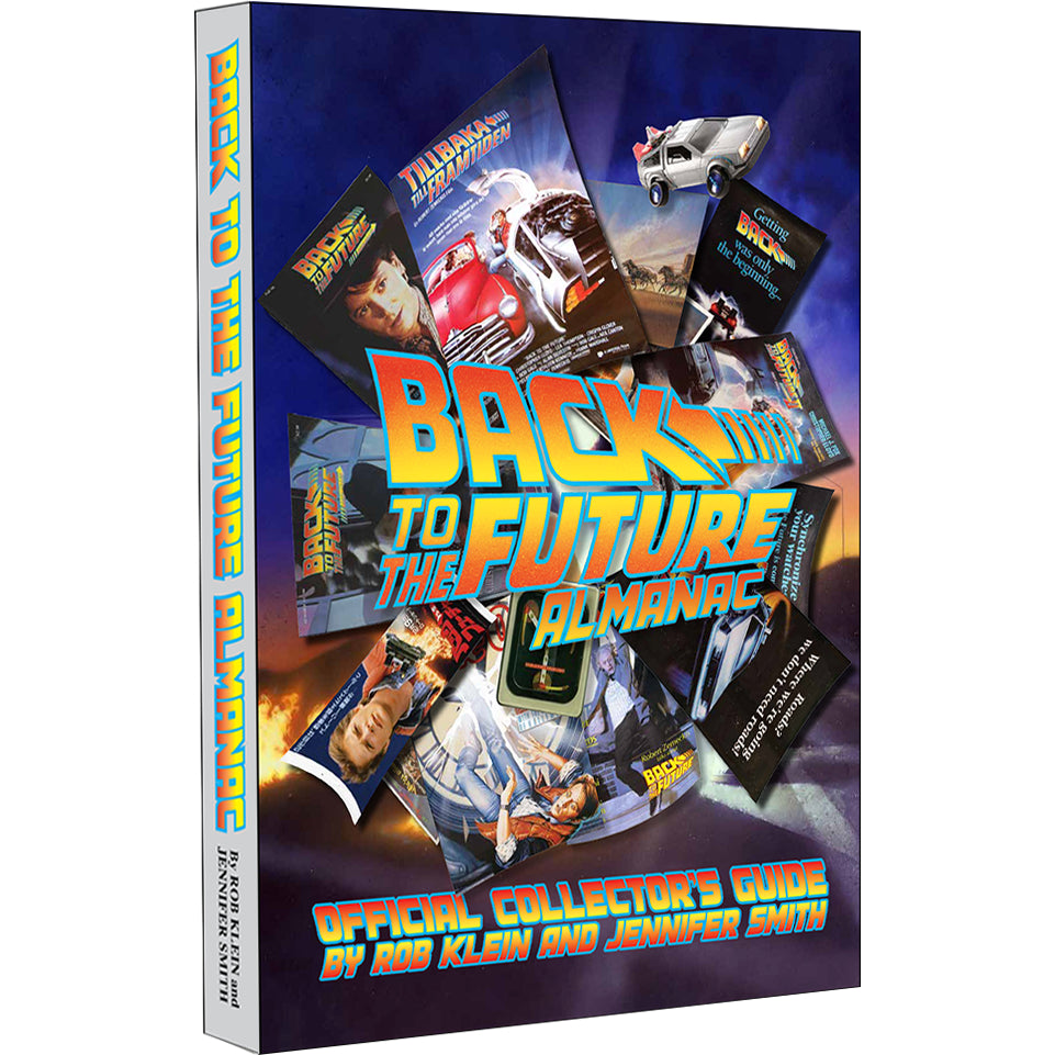 Back to the Future Almanac: 1985-2015 Official Collector's Guide hardcover book by Rob Klein and Jennifer Smith Hardcover Book Arkitext Ltd