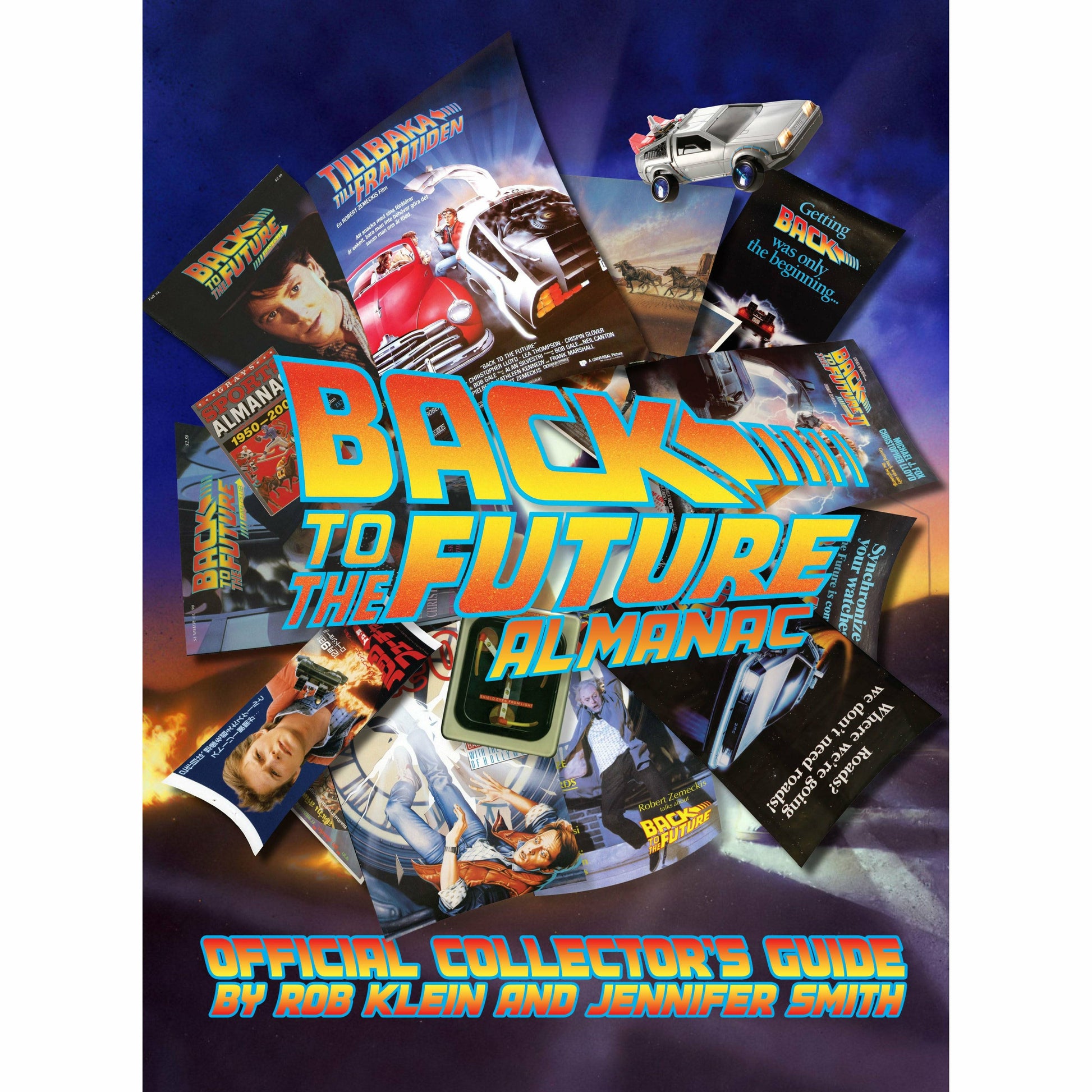 Back to the Future Almanac: 1985-2015 Official Collector's Guide hardcover book by Rob Klein and Jennifer Smith Hardcover Book Arkitext Ltd